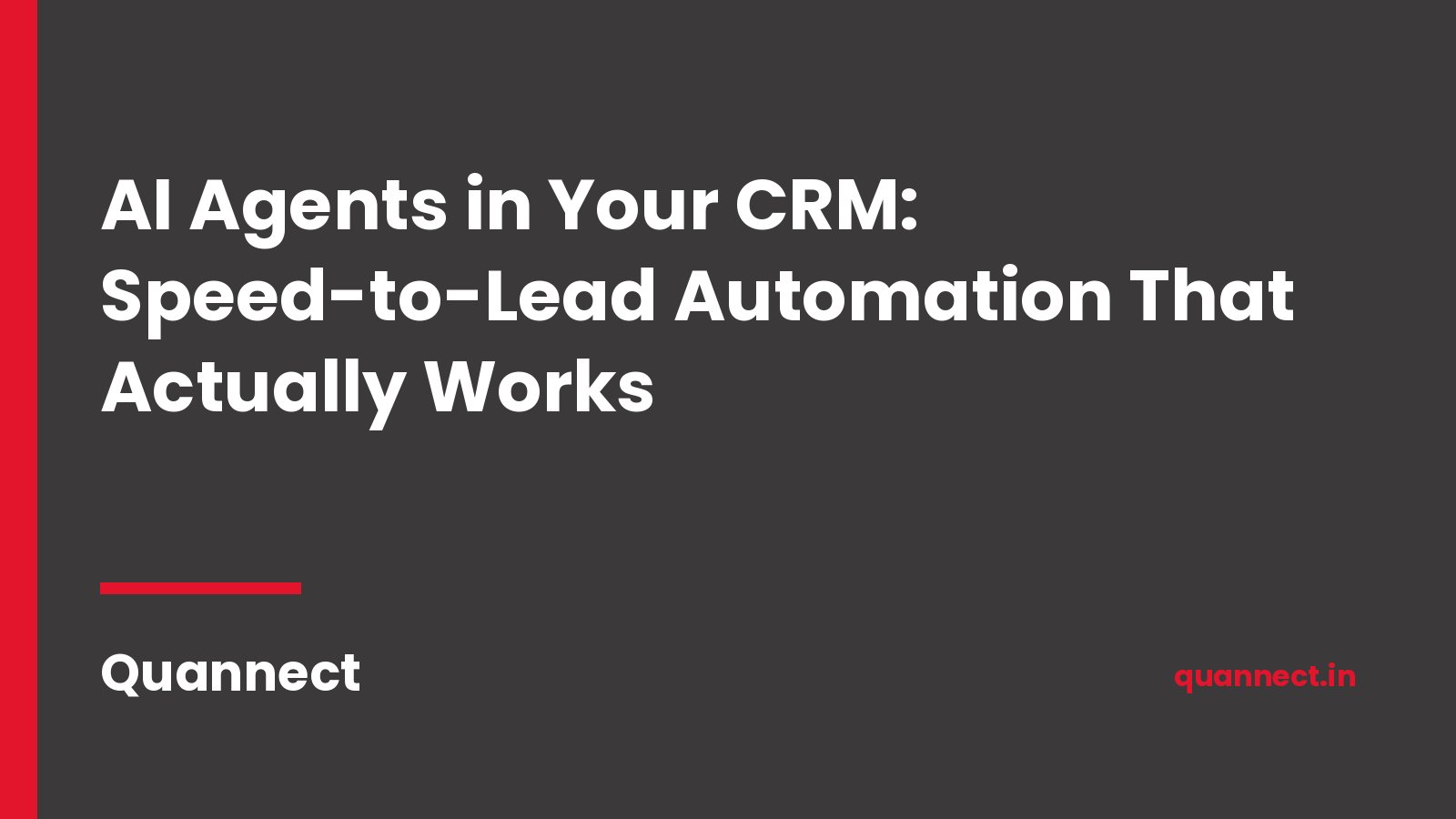 Quannect graphic: AI agents in your CRM, speed-to-lead automation that actually works