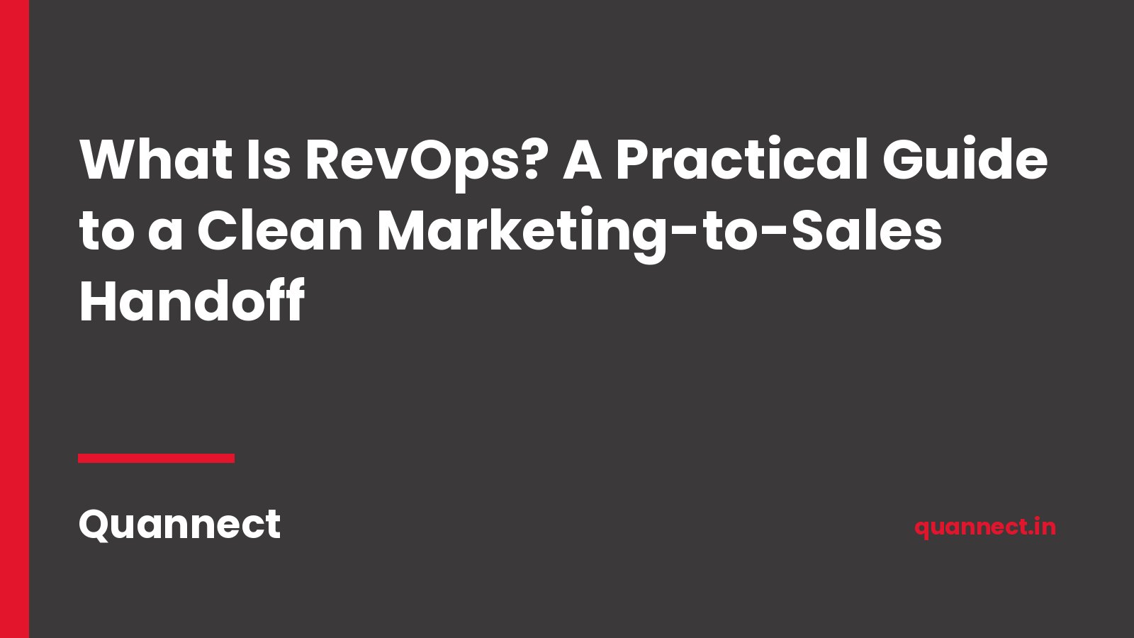 Quannect graphic: What Is RevOps? A practical guide to a clean marketing-to-sales handoff